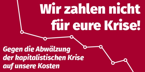 Wir zahlen nicht für eure Krise!